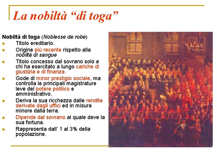 La nobiltà “di toga” Nobiltà di toga (Noblesse de robe) n Titolo ereditario. n