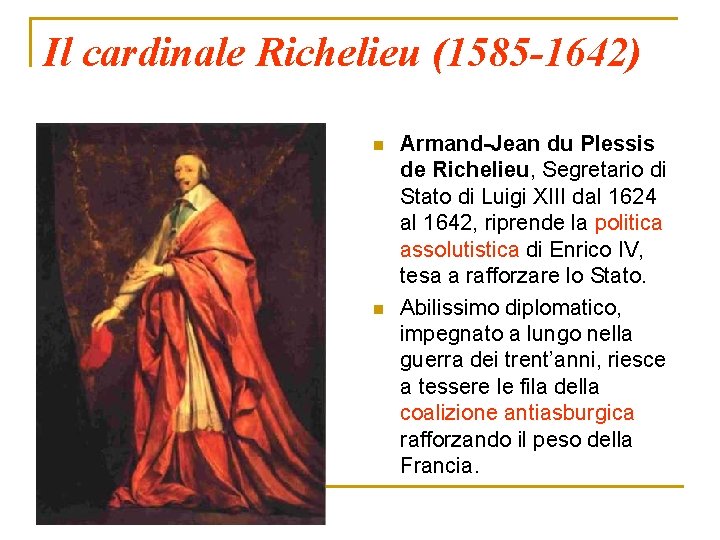 Il cardinale Richelieu (1585 -1642) n n Armand-Jean du Plessis de Richelieu, Segretario di