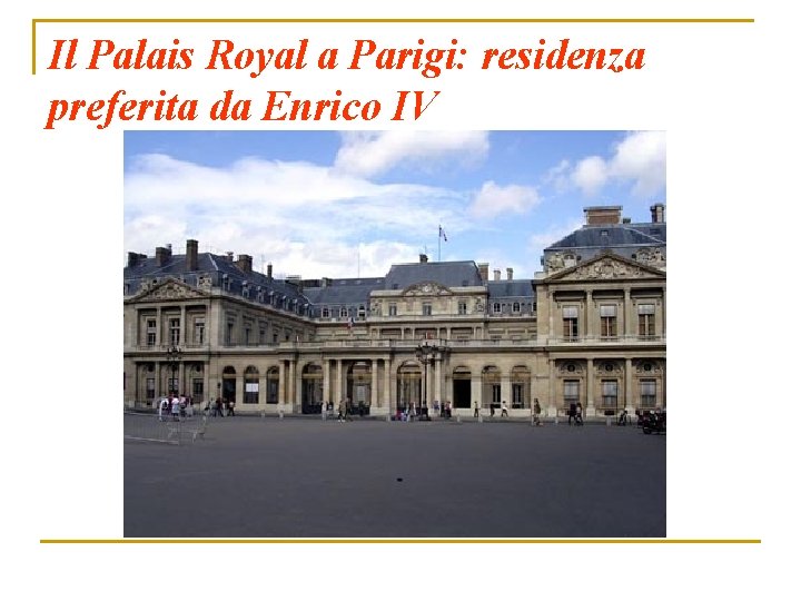 Il Palais Royal a Parigi: residenza preferita da Enrico IV 