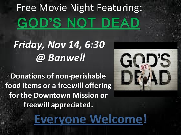 Free Movie Night Featuring: Featuring GOD’S NOT DEAD Friday, Nov 14, 6: 30 @ Free Movie Night Featuring: Featuring GOD’S NOT DEAD Friday, Nov 14, 6: 30 @