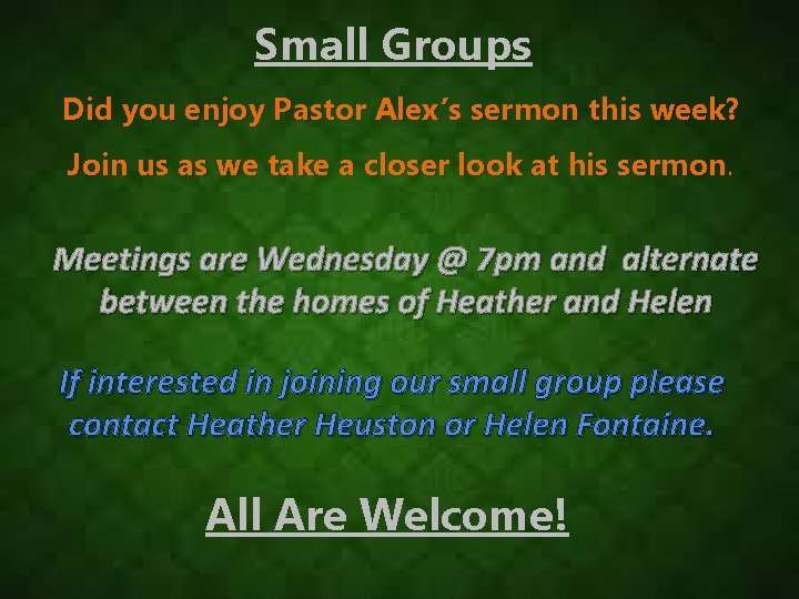 Small Groups Did you enjoy Pastor Alex’s sermon this week? Join us as we