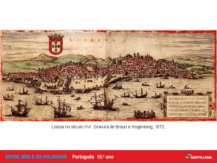 Lisboa no século XVI. Gravura de Braun e Hogenberg, 1572. 