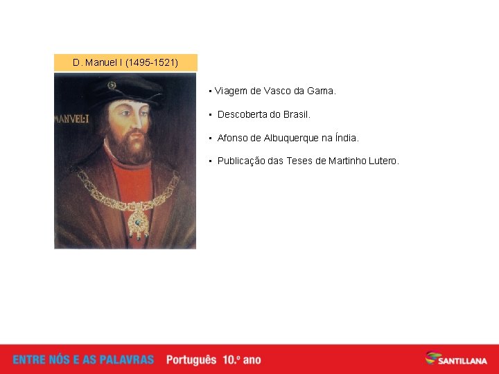 D. Manuel I (1495 -1521) • Viagem de Vasco da Gama. • Descoberta do