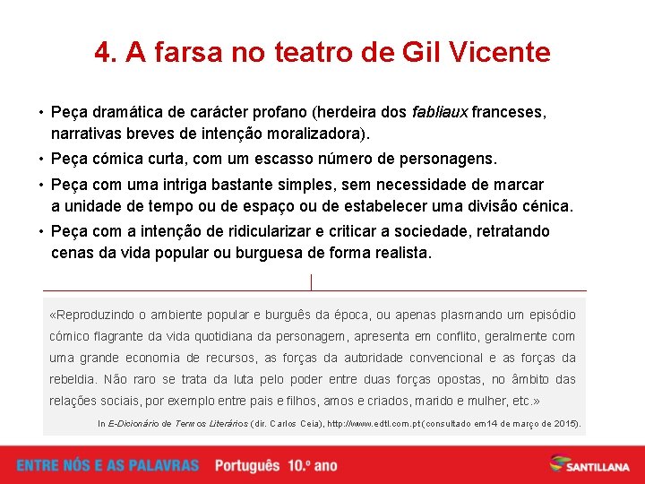 4. A farsa no teatro de Gil Vicente • Peça dramática de carácter profano