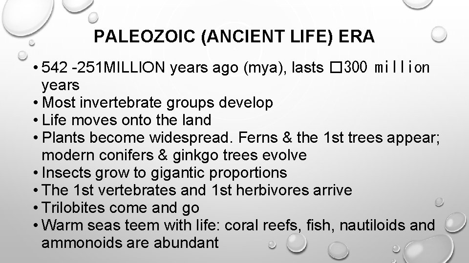 PALEOZOIC (ANCIENT LIFE) ERA • 542 -251 MILLION years ago (mya), lasts � 300