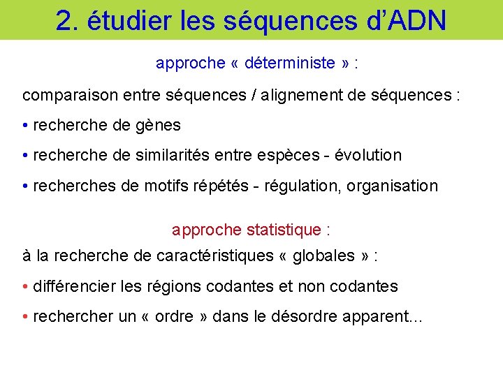 2. étudier les séquences d’ADN approche « déterministe » : comparaison entre séquences /