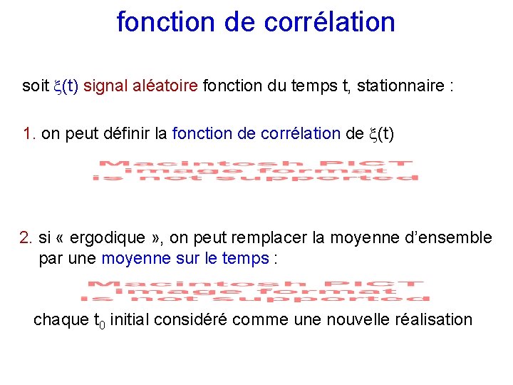 fonction de corrélation soit (t) signal aléatoire fonction du temps t, stationnaire : 1.