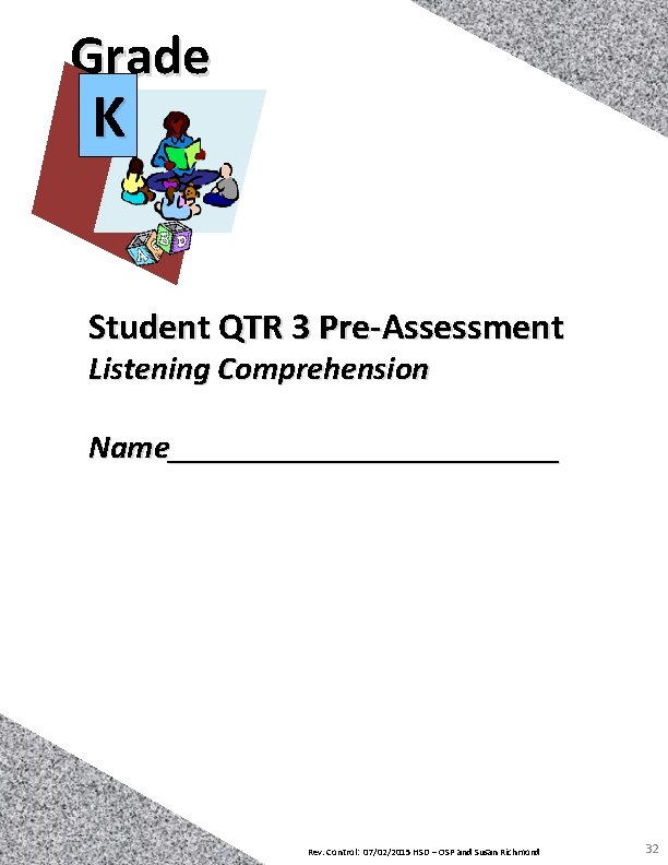 Grade K Student QTR 3 Pre-Assessment Listening Comprehension Name____________ Rev. Control: 07/02/2015 HSD –