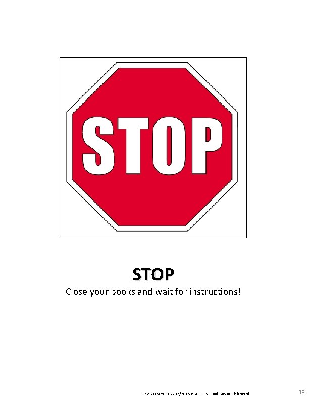 STOP Close your books and wait for instructions! Rev. Control: 07/02/2015 HSD – OSP