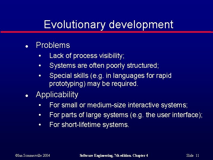 Evolutionary development l Problems • • • l Lack of process visibility; Systems are