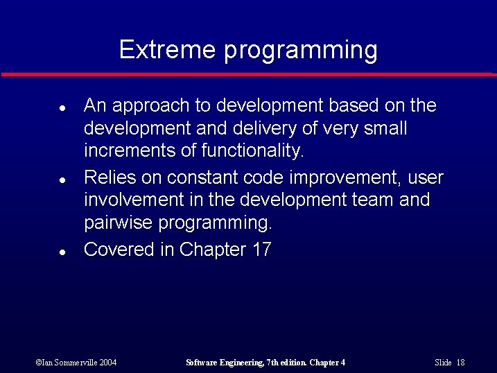 Extreme programming l l l An approach to development based on the development and