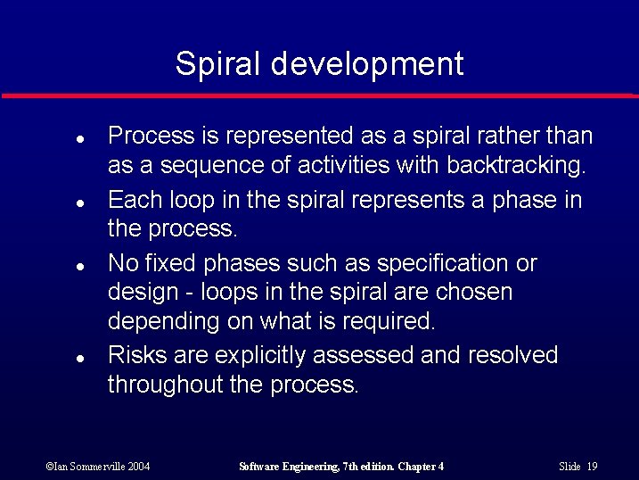 Spiral development l l Process is represented as a spiral rather than as a