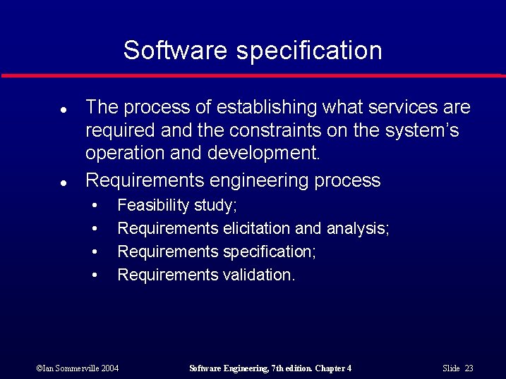 Software specification l l The process of establishing what services are required and the