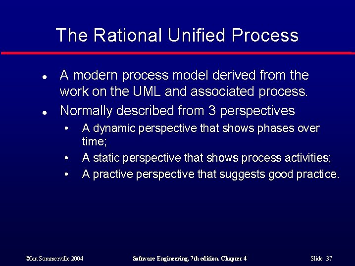 The Rational Unified Process l l A modern process model derived from the work