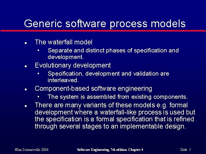 Generic software process models l The waterfall model • l Evolutionary development • l