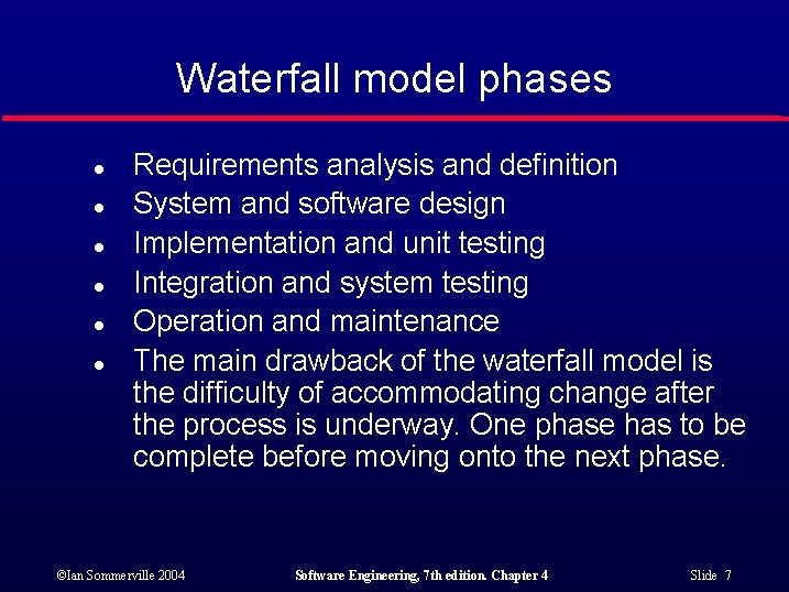 Waterfall model phases l l l Requirements analysis and definition System and software design