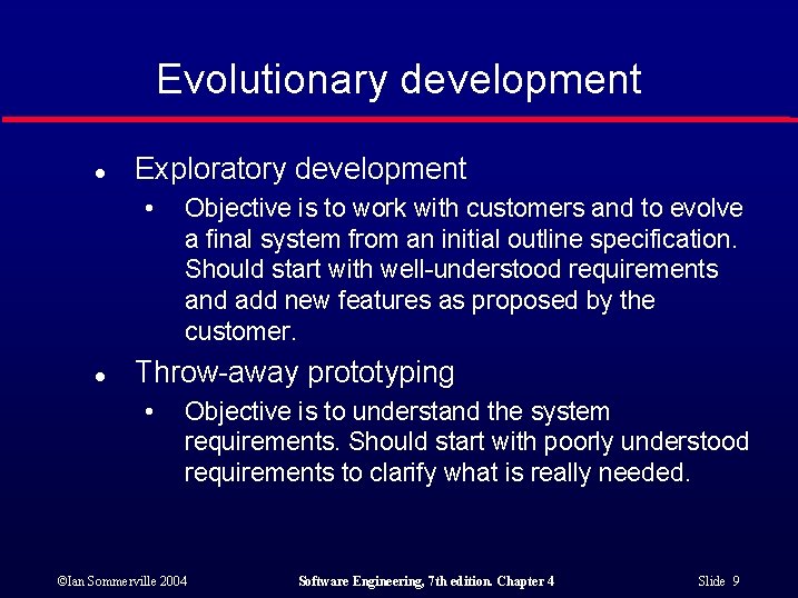 Evolutionary development l Exploratory development • l Objective is to work with customers and