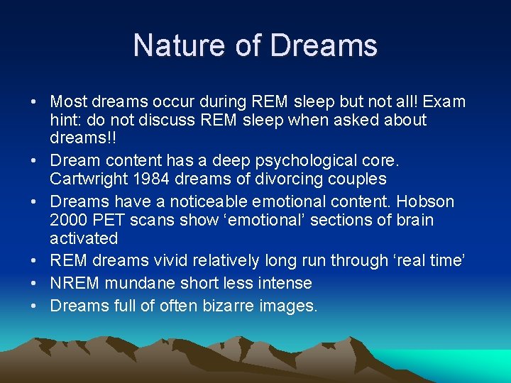 Nature of Dreams • Most dreams occur during REM sleep but not all! Exam