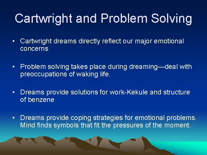 Cartwright and Problem Solving • Cartwright dreams directly reflect our major emotional concerns •