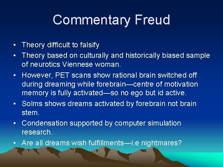 Commentary Freud • Theory difficult to falsify • Theory based on culturally and historically