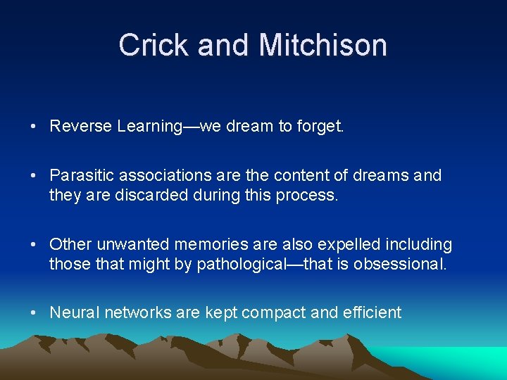 Crick and Mitchison • Reverse Learning—we dream to forget. • Parasitic associations are the