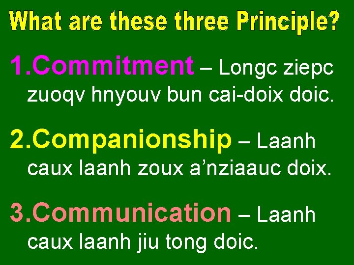 1. Commitment – Longc ziepc zuoqv hnyouv bun cai-doix doic. 2. Companionship – Laanh