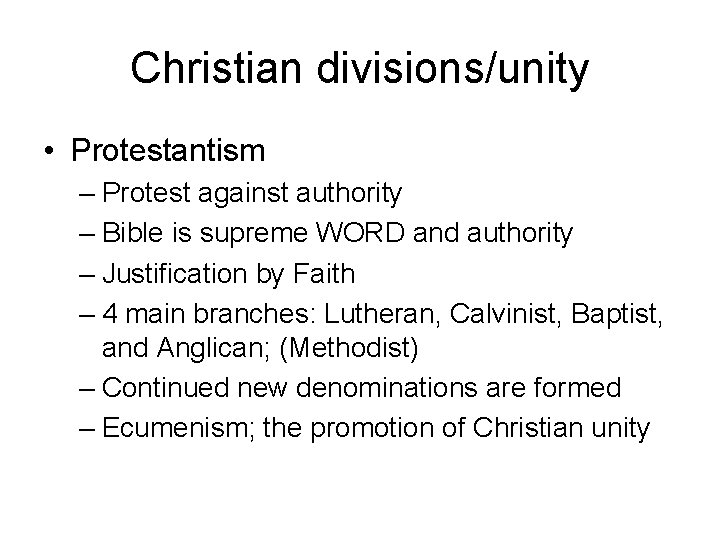 Christian divisions/unity • Protestantism – Protest against authority – Bible is supreme WORD and