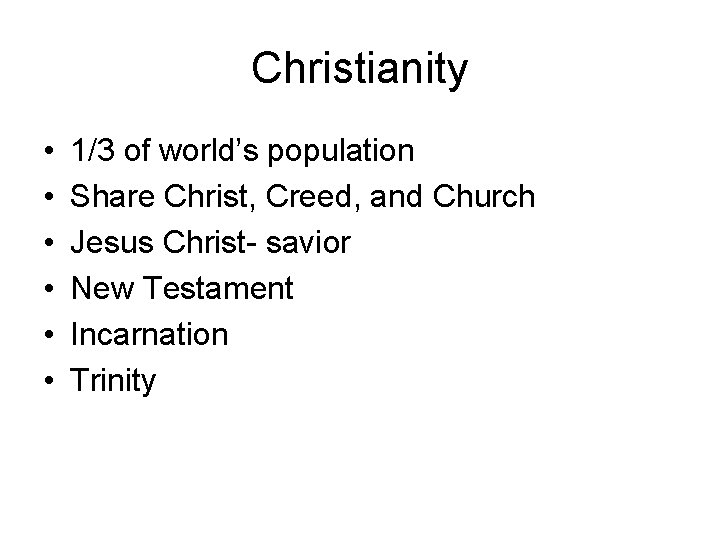 Christianity • • • 1/3 of world’s population Share Christ, Creed, and Church Jesus