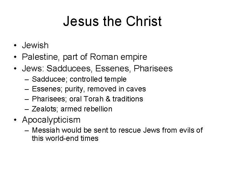 Jesus the Christ • Jewish • Palestine, part of Roman empire • Jews: Sadducees,