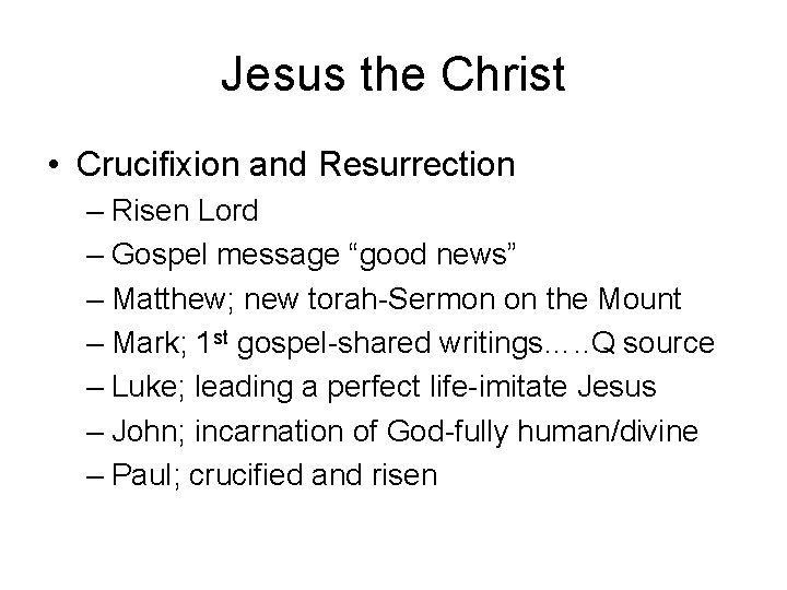 Jesus the Christ • Crucifixion and Resurrection – Risen Lord – Gospel message “good