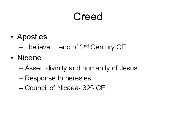 Creed • Apostles – I believe…. end of 2 nd Century CE • Nicene