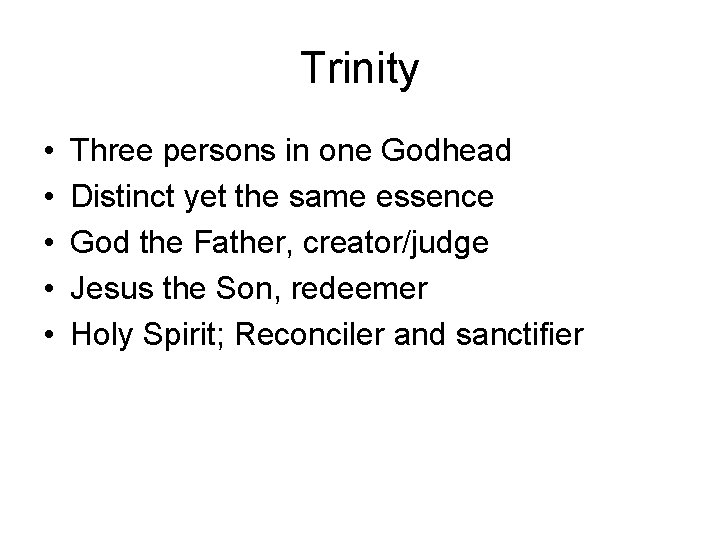Trinity • • • Three persons in one Godhead Distinct yet the same essence