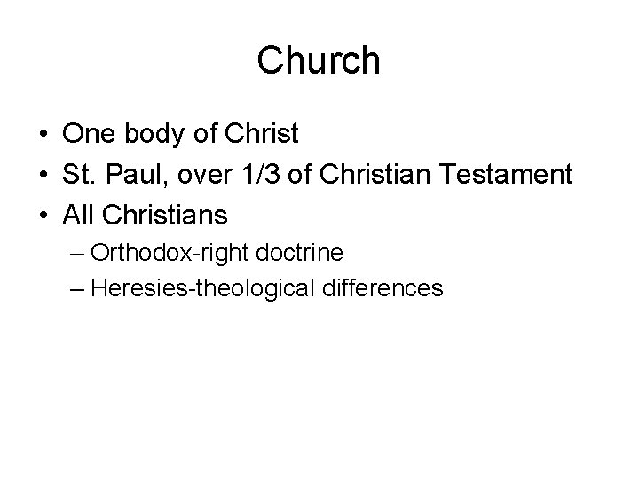 Church • One body of Christ • St. Paul, over 1/3 of Christian Testament