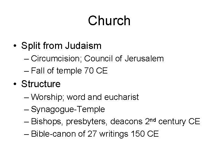 Church • Split from Judaism – Circumcision; Council of Jerusalem – Fall of temple