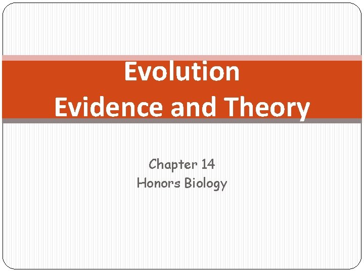 Evolution Evidence and Theory Chapter 14 Honors Biology 