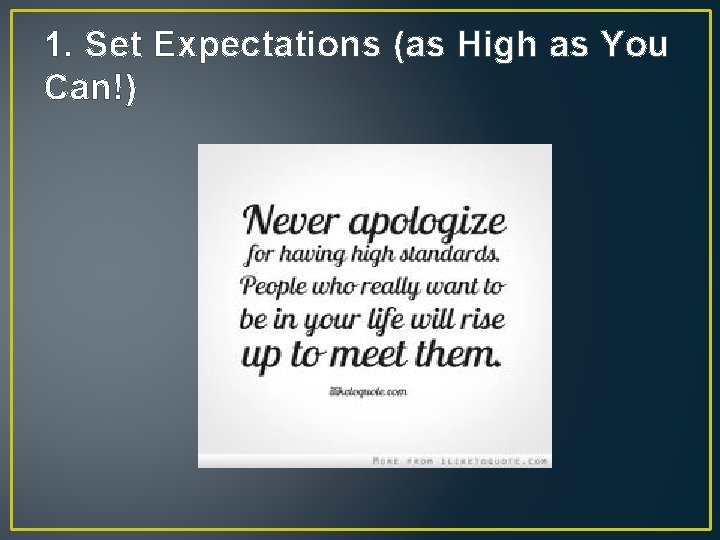 1. Set Expectations (as High as You Can!) 
