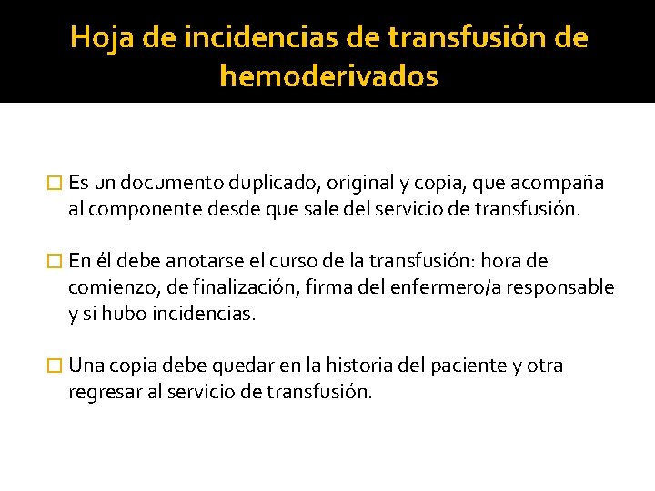 Hoja de incidencias de transfusión de hemoderivados � Es un documento duplicado, original y