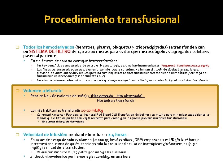 Procedimiento transfusional � Todos los hemoderivados (hematíes, plasma, plaquetas y crioprecipitados) se transfunden con