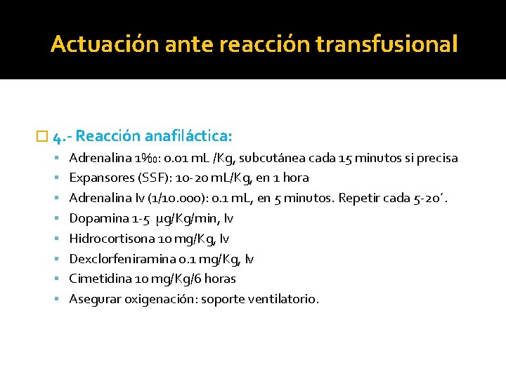 Actuación ante reacción transfusional � 4. - Reacción anafiláctica: Adrenalina 1‰: 0. 01 m.