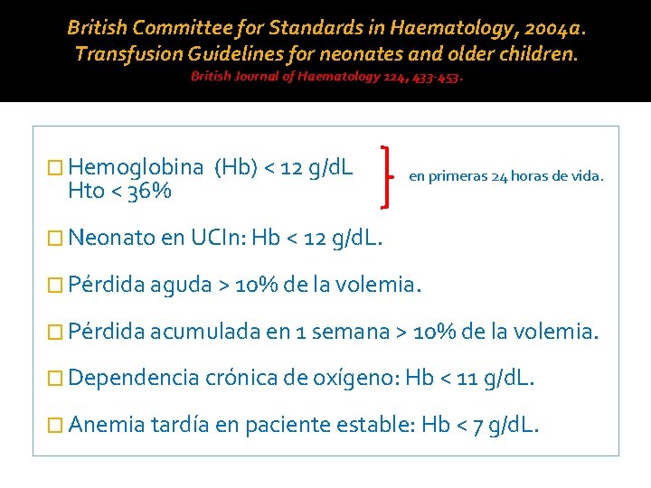 British Committee for Standards in Haematology, 2004 a. Transfusion Guidelines for neonates and older