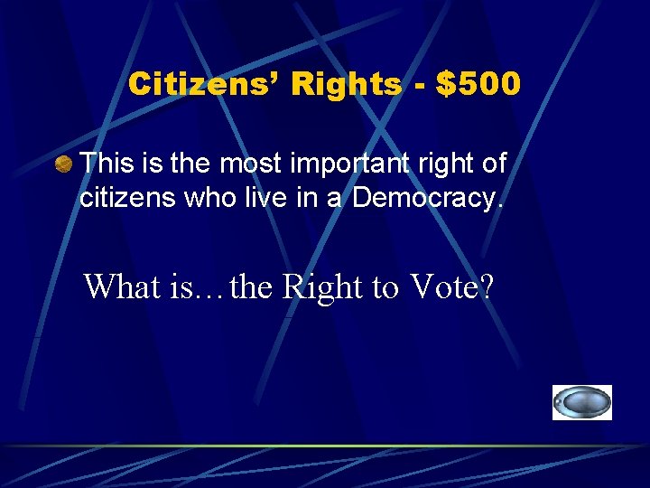 Citizens’ Rights - $500 This is the most important right of citizens who live