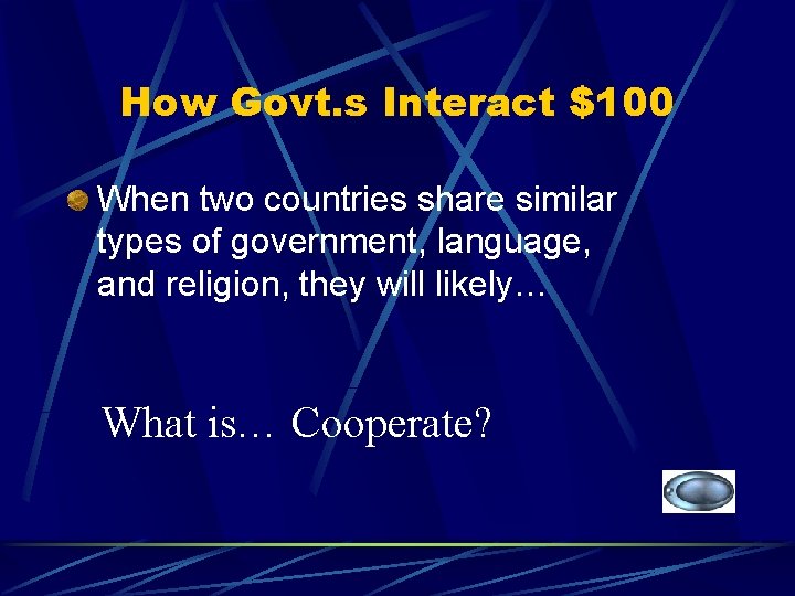 How Govt. s Interact $100 When two countries share similar types of government, language,