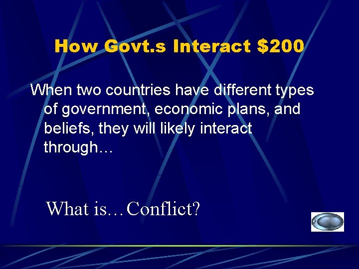 How Govt. s Interact $200 When two countries have different types of government, economic