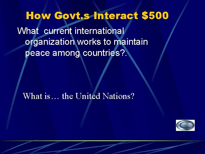 How Govt. s Interact $500 What current international organization works to maintain peace among