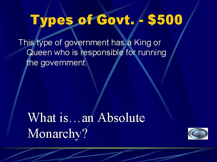 Types of Govt. - $500 This type of government has a King or Queen