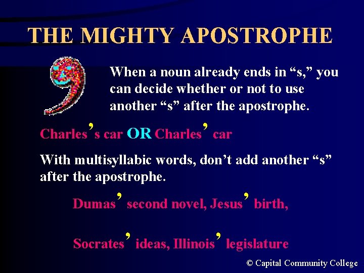 THE MIGHTY APOSTROPHE When a noun already ends in “s, ” you can decide