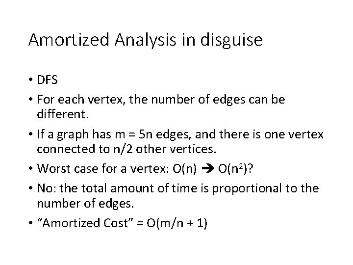 Amortized Analysis in disguise • DFS • For each vertex, the number of edges Amortized Analysis in disguise • DFS • For each vertex, the number of edges