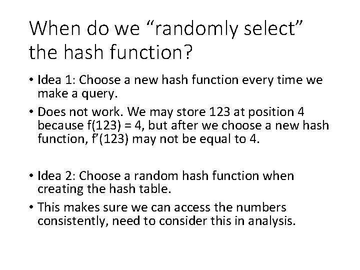 When do we “randomly select” the hash function? • Idea 1: Choose a new When do we “randomly select” the hash function? • Idea 1: Choose a new