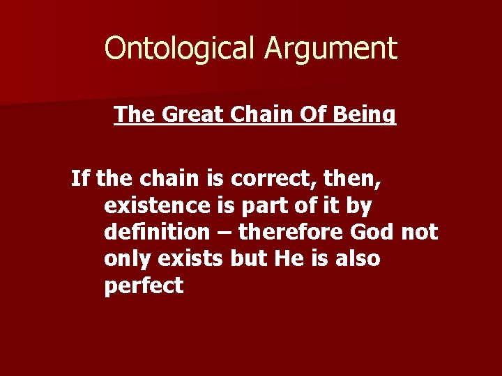Ontological Argument The Great Chain Of Being If the chain is correct, then, existence