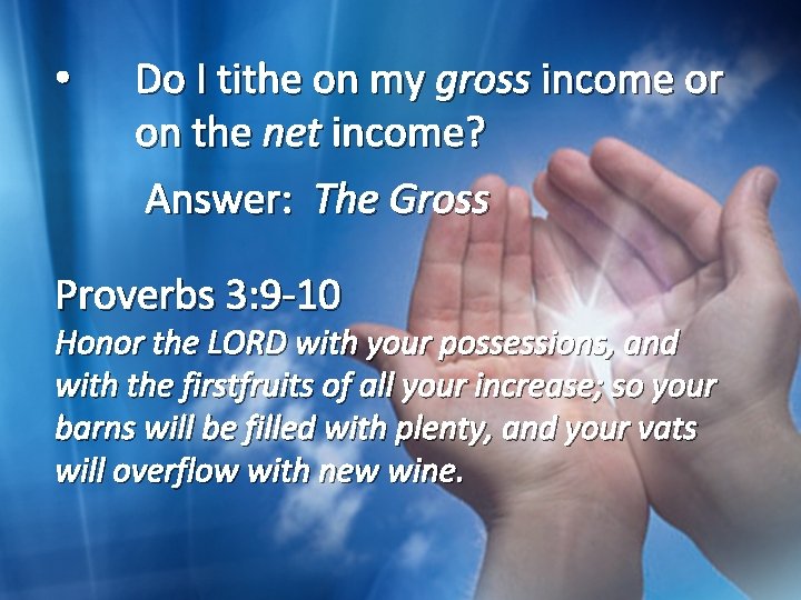  • Do I tithe on my gross income or on the net income?